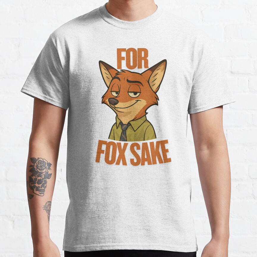 For Fox Sake Nick Wilde Inspired Zootopia Shirt T-Shirt